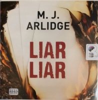Liar Liar written by M.J. Arlidge performed by Elizabeth Bower on Audio CD (Unabridged)